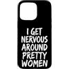 Timido Introverso Ansioso Impacciato Sin Custodia per iPhone 15 Pro Max I Get Nervous Around Pretty Women
