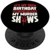 True Crime Merch for Investigative Crime It's My 50th Birthday Now Let Me Watch My Murder Show PopSockets PopGrip Adesivo