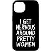 Timido Introverso Ansioso Impacciato Sin Custodia per iPhone 13 I Get Nervous Around Pretty Women