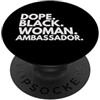 Dope Ambassador Career Culture Dope Black Woman Ambassador ha dato potere al Black History Month PopSockets PopGrip Adesivo