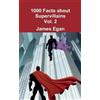 James Egan 1000 Facts about Supervillains Vol. 2 (Tascabile)