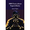 James Egan 1000 Facts about Supervillains Vol. 1 (Tascabile)