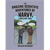 Sheldon Weinbau The Amazing Scientific Adventures of Harvy, a Brilli (Tascabile)