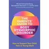 Benedetta Monzani Nicole Schnackenb The Parents' Guide to Body Dysm (Tascabile)