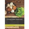 Roby Jose Ciju Growing Edible Mushrooms (Tascabile) All about Mushrooms
