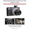 Alexander S White Photographer's Guide to the Leica C-Lux (Tascabile)