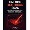 Lira Byte Unlock Lightburn 2026 (Tascabile) Tech Mastery Bible
