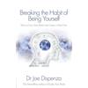 Joe Dispenza Breaking the Habit of Being Yourself (Tascabile)