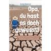 Achim Bubenzer Opa, Du hast es doch gewusst!: Antworten und Einsicht (Tascabile)