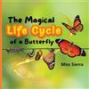 Sierra The Magical Life Cycle of a Butterfly (Tascabile)