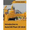 Tutorial Books Introduction to AutoCAD Plant 3D 2019 (Tascabile)