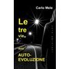 Carlo Mele Le tre vie dell'Auto-Evoluzione (Tascabile)