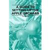 F. A. Waugh A Guide to Setting Up the Apple Orchard (Tascabile)