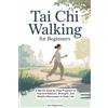 Aria Sagewood Tai Chi Walking for Beginners (Tascabile)