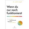 Dr. Judith Jose Wenn du nur noch funktionierst: Erkenne deine hochfu (Tascabile)