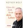 Dr. Rudolf Walter Notke Gönn dir Zeit. Es ist dein Leben (HERDER spe (Tascabile)