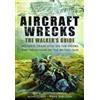 Alan Clark Mark Sheldon C. N. Wothers Aircraft Wrecks: A Walker's G (Tascabile)