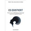 Prof. Dr. Johan Es existiert: Warum wir an Selbstheilung, Schutzenge (Tascabile)