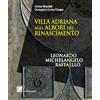 Dei Merangoli Editrice Villa Adriana agli albori del Rinascimento. Leonardo Michelangelo Raffaello