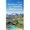 Editoriale Programma Escursioni tra i laghi della Valtellina e Valchiavenna. 20 itinerari