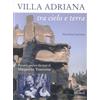 APEIRON MINIMA Villa Adriana tra cielo e terra. Percorsi guidati dai testi di Marguerite Yourcenar