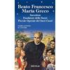 Velar Beato Francesco Maria Greco. Sacerdote fondatore delle Suore Piccole Operaie dei Sacri Cuori. Ediz. illustrata