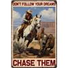 SUPERDANT Cartello in Metallo Cowboy Segno di Latta Non Seguire I Tuoi Sogni Inseguili Segno di Latta Country Vintage Poster Da Parete Targhe in Metallo Farmhouse Divertente Decor Regalo Donne Uomini