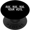 Fraxoweb Roe Roe Roe Il tuo voto Diritti delle donne Pro Choice Femminista PopSockets PopGrip Adesivo