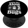Cacciatore Di Insetti Collezionista Di I You're Not Alone There Are Bugs Ragno PopSockets PopGrip Adesivo