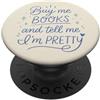 Bookish Romance Co. Buy Me Books And Tell Me Im Pretty Bookish Reader PopSockets PopGrip Adesivo