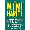 Mindset Press Mini Habits for Teen Success (Tascabile) Success Habits for Teens