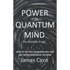 James Circe Power of the Quantum Mind (Tascabile)