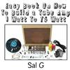 Sal G Easy Book On How To Build a Tube Amp 1 Watt To 75 Watt (Tascabile)