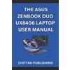 Chittah Publishing The Asus Zenbook Duo Ux8406 Laptop User Manual (Tascabile)
