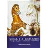 STUDIA ARCHAEOLOGICA Segni e colore. Dialoghi sulla pittura tardoclassica ed ellenistica (Pavia, 9-10 marzo 2012). Ediz. illustrata