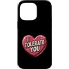 Sarcastic Humor Lover Heart Custodia per iPhone 14 Pro Max Ti tollero Divertente Sarcastico
