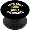 Insurance Agent Humorous Taco Lover Fies Consente Taco Bout Assicurazione Divertente Detto Broker PopSockets PopGrip Adesivo