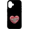 Sarcastic Humor Lover Heart Custodia per iPhone 16 Ti tollero Divertente Sarcastico
