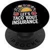 Insurance Agent Humorous Foodie Taco Lov Consente Taco Bout Assicurazione Divertente Detto Cibo Pun PopSockets PopGrip Adesivo