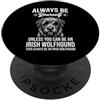 Fun Irish Wolfhound Cool Irish Wolfhound Sii un cane lupo irlandese Divertente lupo irlandese PopSockets PopGrip Adesivo