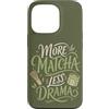 Sweet Matcha Studio Custodia per iPhone 13 Pro Più Matcha Less Drama Tea Lover Tè giapponese