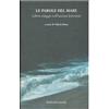 Paolo Sorba Editore Le parole del mare. Libero viaggio nell'oceano letterario