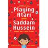 Jennifer Roy Playing Atari with Saddam Hussein (Tascabile)
