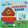 Hey Duggee: The Football Badge (Libro di cartone) Hey Duggee