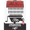 Uno Editori Dittatura finanziaria. Il piano segreto delle élite dietro la crisi economica per conquistare il potere