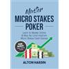 MicroGrinder Poker School Master Micro Stakes Poker: Learn to Master 6-Max No Limit Hold'em Micro Stakes Cash Games