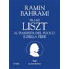 La nave di Teseo Franz Liszt. Il pianista del fuoco e della fede