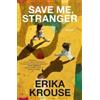 Erika Krouse Save Me, Stranger (Tascabile)