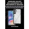 Davis Moore Samsung Galaxy A05 Guidebook for Beginners and Seniors (Tascabile)