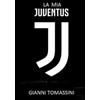 Gianni Tomassini La MIA Juventus (Tascabile)